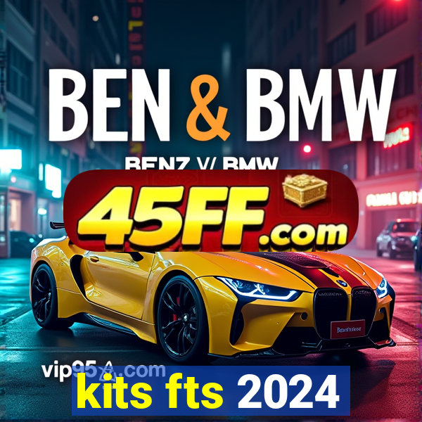 kits fts 2024